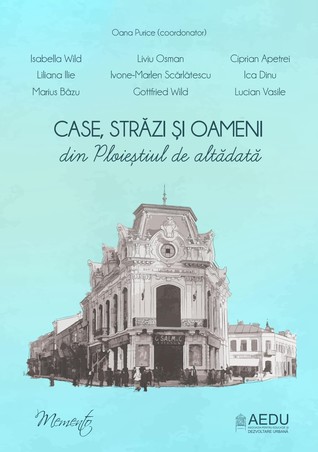 Case, străzi și oameni din Ploieștiul de altădată