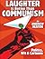 Laughter is Better Than Communism
