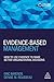 Evidence-Based Management: How to Use Evidence to Make Better Organizational Decisions