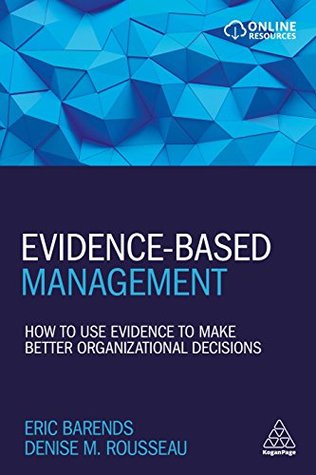 Evidence-Based Management: How to Use Evidence to Make Better Organizational Decisions (Paperback)