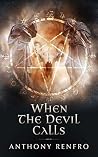 When The Devil Calls by Anthony Renfro When The Devil Calls by Anthony Renfro