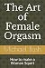 The Art of Female Orgasm: H...