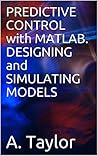 PREDICTIVE CONTROL with MATLAB. DESIGNING and SIMULATING MODELS