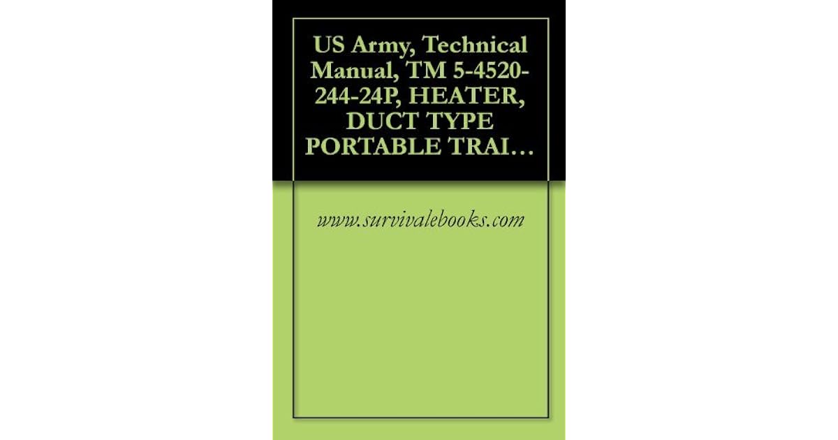 US Army, Technical Manual, TM 5452024424P, HEATER, DUCT TYPE
