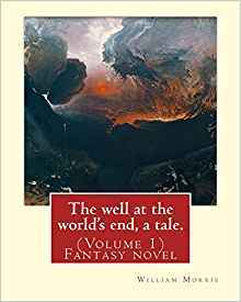 The Well at the World's End, A Tale: Volume 1