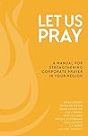 Let Us Pray: A ma...