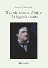 Il conte Cesare Mattei: Tra leggenda e realtà Il conte Cesare Mattei: Tra leggenda e realtà