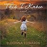 This I Know by Eldonna Edwards