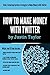 Twitter: How to make Money ...