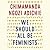 We Should All Be Feminists by Chimamanda Ngozi Adichie