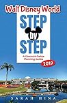 Walt Disney World Step-by-Step 2019: A Common-Sense Planning Guide