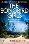 The Songbird Girls by Richard Jay Parker