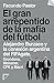 El gran arrepentido de la mafia del fútbol by Facundo Pastor