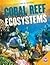 Coral Reef Ecosystems (Ecosystems of the World)