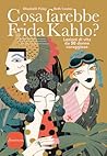 Cosa farebbe Frida Kahlo? by Elizabeth Foley