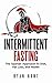 Intermittent Fasting: The S...