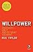 Willpower - Discover It, Use It And Get What You Want