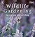 Wildlife Gardening: For Eve...