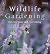 Wildlife Gardening by Kate Bradbury Wildlife Gardening by Kate Bradbury