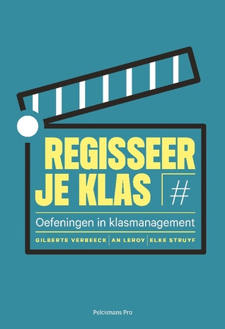 Regisseer je klas - Oefeningen in klasmanagement