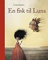 En fisk til Luna by Lisa Aisato