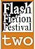 Flash Fiction Festival: Two