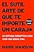 El sutil arte de que te importe un caraj* - Segunda Edición: Un enfoque disruptivo para vivir una buena vida (Spanish Edition)