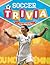 Soccer Trivia (Sports Trivia)