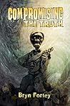 Compromising the Truth Compromising the Truth