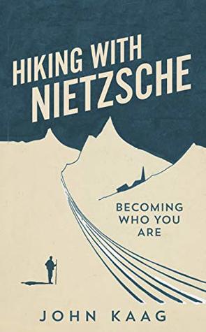 Hiking with Nietzsche: Becoming Who You Are