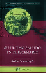 Su último saludo en el escenario (Historias completas de Sherlock Holmes, #6)