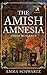 The Amish Amnesia: Amish Ro...