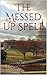 The Messed Up Spell: The Wi...