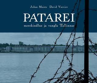 Patarei. Merekindlus ja vangla Tallinnas