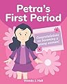 Petra's First Period by Wendy J. Hall