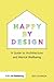 Happy by Design: A Guide to Architecture and Mental Wellbeing