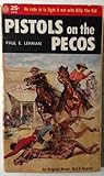 Pistols on the Pecos by Paul Evan Lehman