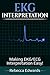 EKG Interpretation: Making EKG/ECG Interpretation Easy!