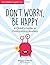 Don't Worry, Be Happy: A Ch...