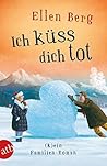 Ich küss dich tot by Ellen Berg