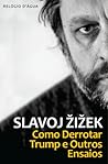 Como Derrotar Trump e Outros Ensaios
