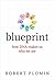 Blueprint: How DNA Makes Us Who We Are