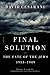 Final Solution: The Fate of the Jews 1933-1949