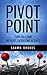 Pivot Point: Turn On A Dime Without Sacrificing Results
