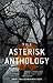 The Asterisk Anthology: Vol...