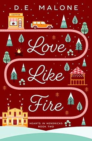 Love Like Fire (Hearts in Hendricks, #2)