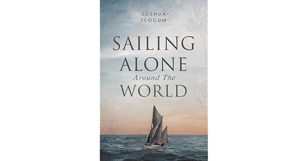 Sailing Alone Around the World by Joshua Slocum