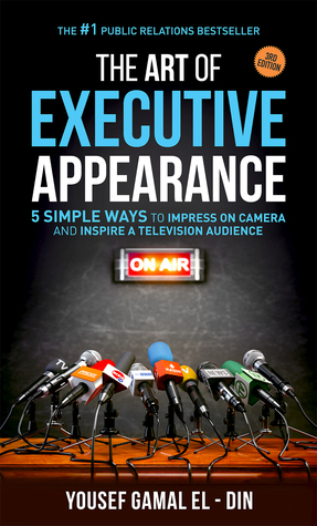 The Art of Executive Appearance: 5 Simple Ways to Impress on Camera and Inspire a Television Audience (Paperback)