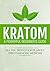 Kratom: A Powerful Beginner...