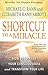 Shortcut to A Miracle: How to Change Your Consciousness and Transform Your Life: How to Change Your Consciousness and Transform Your Life (Revised) (Revised)